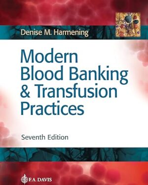 Modern Blood Banking & Transfusion Practices Seventh Edition
