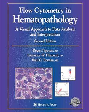 Flow Cytometry in Hematopathology: A Visual Approach to Data Analysis and Interpretation 2nd ed. 2007 Edition