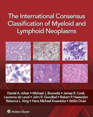 The International Consensus Classification of Myeloid and Lymphoid Neoplasms\ Kindle Edition