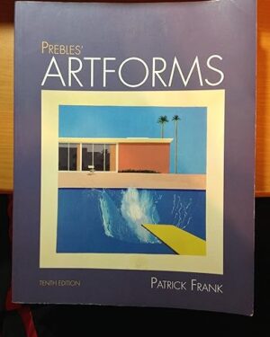 Prebles' Artforms: An Introduction to the Visual Arts, 10th Edition