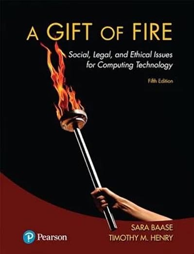 Gift of Fire, A: Social, Legal, and Ethical Issues for Computing Technology 5th Edition