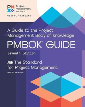 A Guide to the Project Management Body of Knowledge (PMBOK® Guide) – Seventh Edition and The Standard for Project Management (ENGLISH) Seventh edition