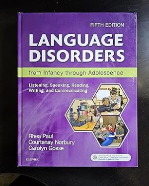 Language Disorders from Infancy through Adolescence: Listening, Speaking, Reading, Writing, and Communicating 5th Edition