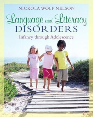 Language and Literacy Disorders: Infancy through Adolescence 1st Edition