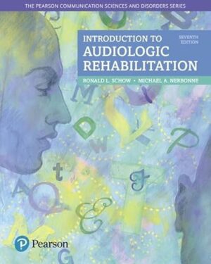 Introduction to Audiologic Rehabilitation (The Pearson Communication Sciences & Disorders Series) 7th Edition