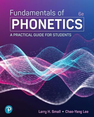 Fundamentals of Phonetics: A Practical Guide for Students 6th Edition