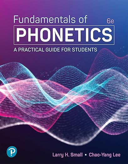 Fundamentals of Phonetics: A Practical Guide for Students 6th Edition
