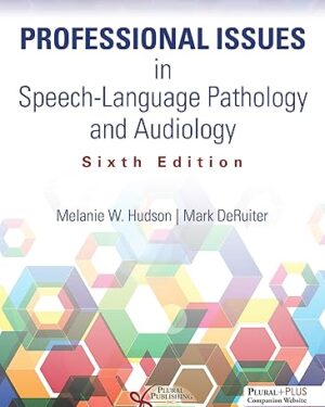 Professional Issues in Speech-Language Pathology and Audiology, Sixth Edition
