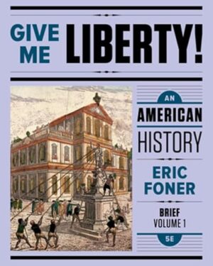 Give Me Liberty!: An American History (Vol. 1) Fifth Edition