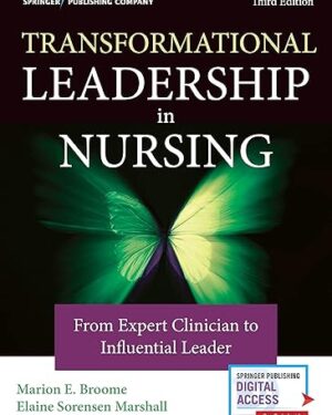 Transformational Leadership in Nursing: From Expert Clinician to Influential Leader 3rd Edition, Kindle Edition