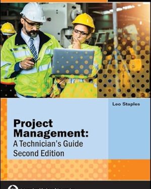 Project Management: A Technician's Guide (International Society of Automation) 2nd Edition, Kindle Edition