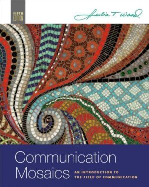 Communication Mosaics: An Introduction to the Field of Communication, 5th Edition