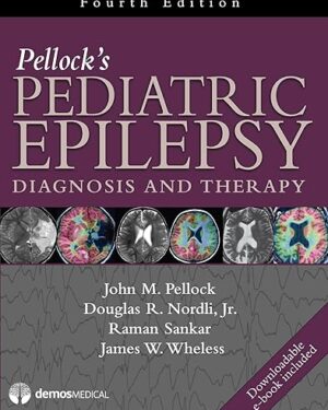 Pellock's Pediatric Epilepsy: Diagnosis and Therapy, Fourth Edition