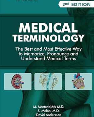 Medical Terminology: The Best and Most Effective Way to Memorize, Pronounce and Understand Medical Terms: Second Edition