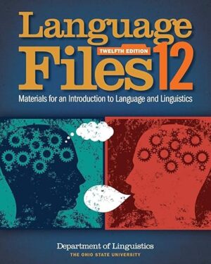 Language Files: Materials for an Introduction to Language and Linguistics, 12th Edition Twelfth Edition