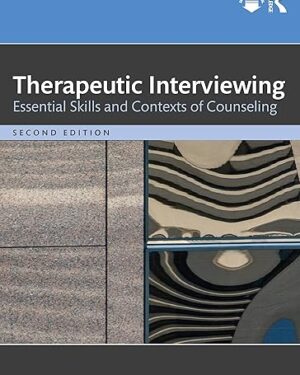 Therapeutic Interviewing: Essential Skills and Contexts of Counseling 2nd Edition