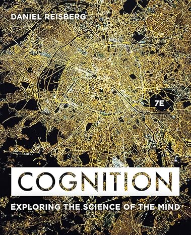 Cognition: Exploring the Science of the Mind 7th Edition