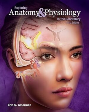 Exploring Anatomy and Physiology in the Laboratory 3rd Edition