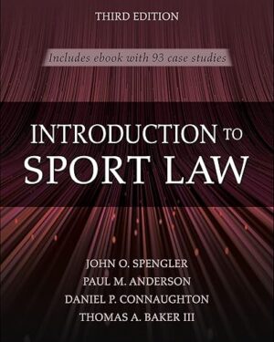 Introduction to Sport Law With Case Studies in Sport Law, Third Edition
