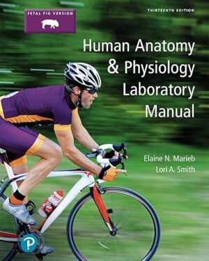 Human Anatomy & Physiology Laboratory Manual, Fetal Pig Version 13th Edition
