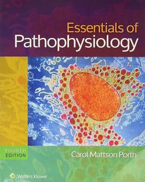 Essentials of Pathophysiology: Concepts of Altered States Fourth, North American Edition
