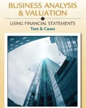 Business Analysis & Valuation: Using Financial Statements (5th Edition: Text & Cases)