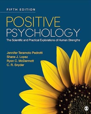 Positive Psychology: The Scientific and Practical Explorations of Human Strengths, Fifth Edition