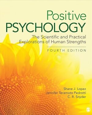 Positive Psychology: The Scientific and Practical Explorations of Human Strengths 4th Edition