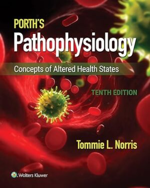 Porth's Pathophysiology: Concepts of Altered Health States 10th Edition