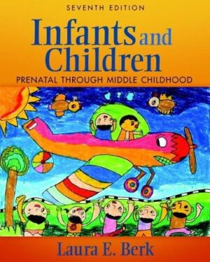 Infants and Children: Prenatal Through Middle Childhood, 7th Edition