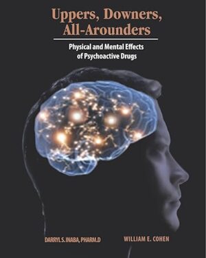 Uppers, Downers, All Arounders: Physical and Mental Effects of Psychoactive Drugs 8th Edition
