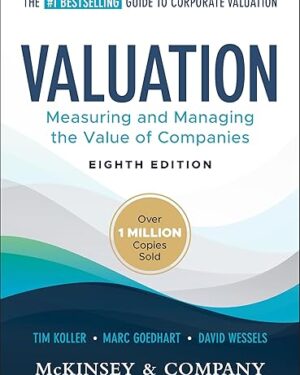 Valuation: Measuring and Managing the Value of Companies (Wiley Finance) 8th Edition