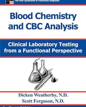 Blood Chemistry and CBC Analysis: Clinical Laboratory Testing from a Functional Perspective 1st ed