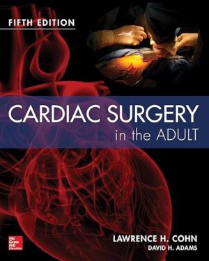 Cardiac Surgery in the Adult, Fifth Edition 5th Edition